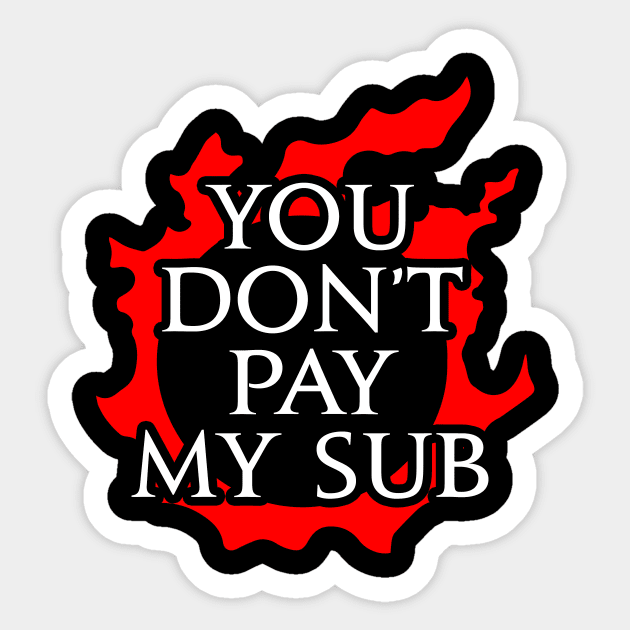 You don't pay my sub - Funny gift idea for FF14 MMORPG fan Sticker by Asiadesign